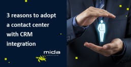 3 reasons to adopt a contact center with CRM integration